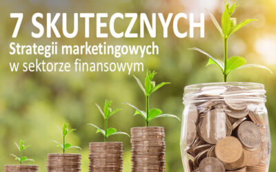 7 skutecznych strategii marketingowych online dla małych firm w sektorze finansowym